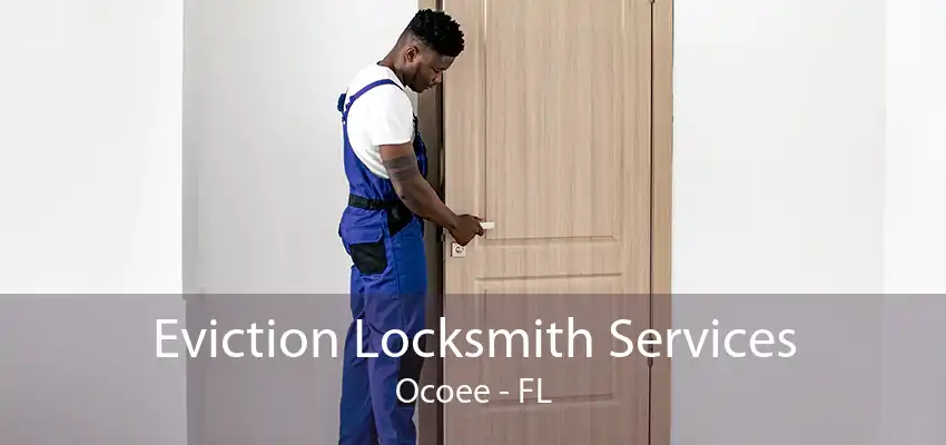 Eviction Locksmith Services Ocoee - FL