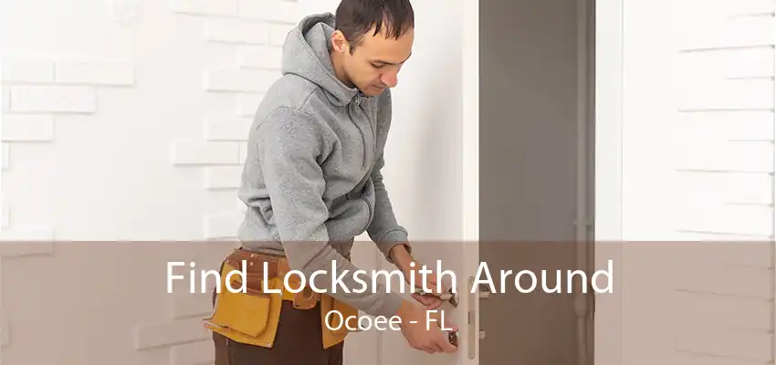 Find Locksmith Around Ocoee - FL