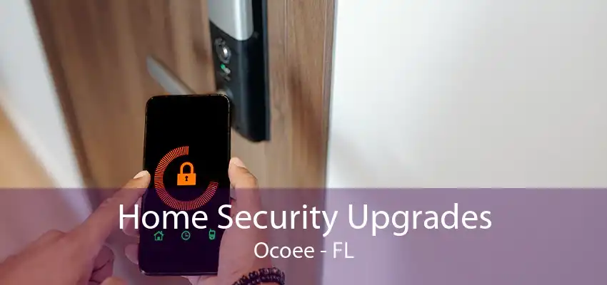 Home Security Upgrades Ocoee - FL