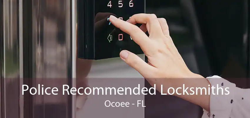 Police Recommended Locksmiths Ocoee - FL