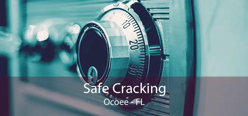 Safe Cracking Ocoee - FL