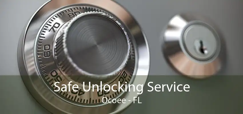 Safe Unlocking Service Ocoee - FL